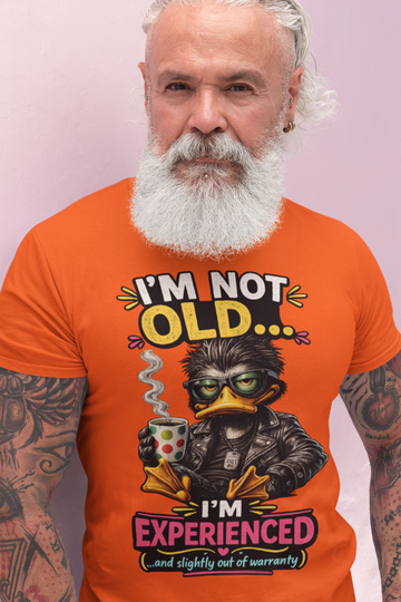 IM NOT OLD.... IM EXPERIENCED